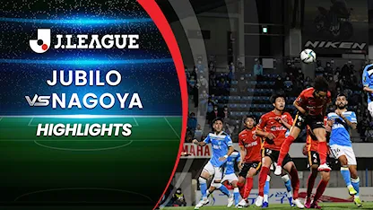 Highlights Jubilo - Nagoya (Vòng 10 - VĐQG Nhật Bản 2022)