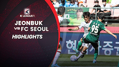 Highlights Jeonbuk - FC Seoul (Vòng 10 - VĐQG Hàn Quốc 2022)