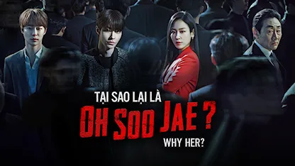 Tại Sao Lại Là Oh Soo Jae? - 23 - Park Soo-Jin - Seo Hyun Jin - Hwang In Yeop - Heo Joon Ho - Bae In Hyuk