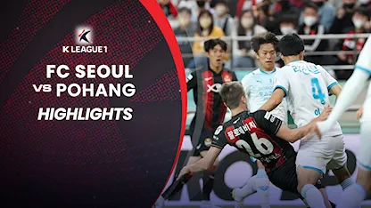Highlights FC Seoul - Pohang (Vòng 12 - VĐQG Hàn Quốc 2022)