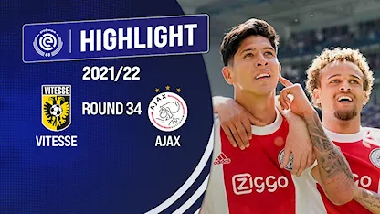 Highlights Vitesse - Ajax (Vòng 34 - Giải VĐQG Hà Lan 2021/22)