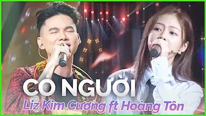 Liz Kim Cương ft Hoàng Tôn - Có Người