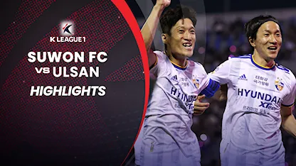 Highlights Suwon FC - Ulsan (Vòng 15 - VĐQG Hàn Quốc 2022)