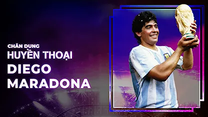 Diego Maradona | Chân Dung Huyền Thoại