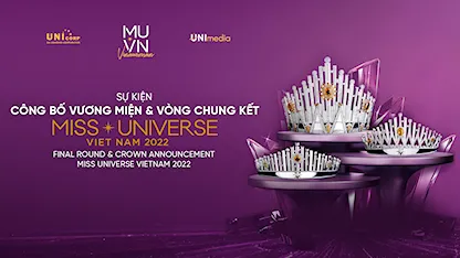 Sự Kiện Công Bố Vương Miện & Vòng Chung Kết Hoa Hậu Hoàn Vũ Việt Nam 2022
