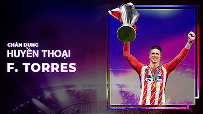 Fernando Torres | Chân Dung Huyền Thoại