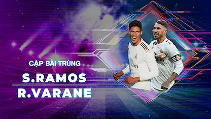 Sergio Ramos - Raphael Varane | Cặp Bài Trùng