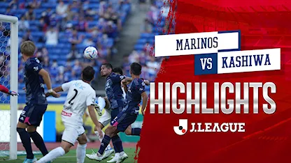 Highlights Marinos - Kashiwa (Vòng 18 - VĐQG Nhật Bản 2022)