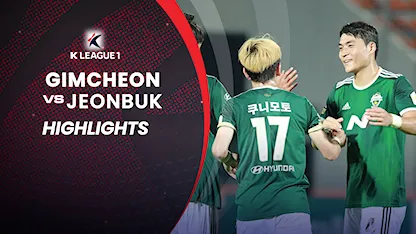 Highlights Gimcheon - Jeonbuk (Vòng 19 - VĐQG Hàn Quốc 2022)