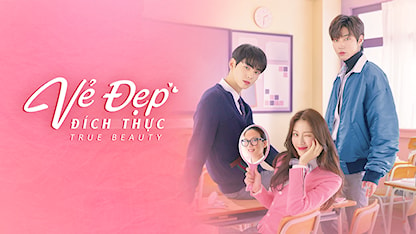 Vẻ Đẹp Đích Thực - True Beauty - 01 - Kim Sang Hyeob - Park Yoo Na - Hwang In Yeop - Cha Eun Woo - Moon Ga Young - Kang Min Ah