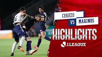Highlights Cerezo - Marinos (Vòng 21 - VĐQG Nhật Bản 2022)