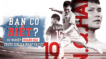 Sự Nghiệp Của Quang Hải Trước Khi Gia Nhập Pau FC | Bạn Có Biết - 05 - Nguyễn Quang Hải