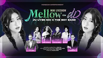 MELLOW-DI Mini Liveshow: Ju Uyên Nhi & The Soy Band - 05 - Kyo York - MC Quang Huy - Ju Uyên Nhi - Cece Trương - Mai Chí Công - Bảo Nghi - Nhã Thy