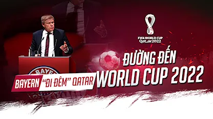 Bayern đã 'đi đêm' với Qatar như thế nào? | Đường Đến World Cup 2022