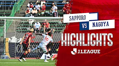 Highlights Sapporo - Nagoya (Vòng 23 - VĐQG Nhật Bản 2022)