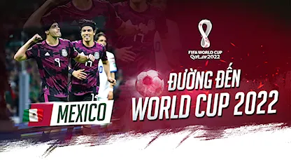 Mexico - Kẻ Ngáng Đường Không Khoan Nhượng | Đường Đến World Cup 2022