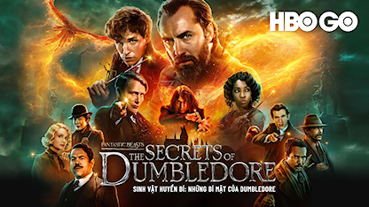 Sinh Vật Huyền Bí: Những Bí Mật Của Dumbledore - 02 - David Yates - Eddie Redmayne - Mads Mikkelsen - Jude Law - Ezra Miller - Cara Mahoney