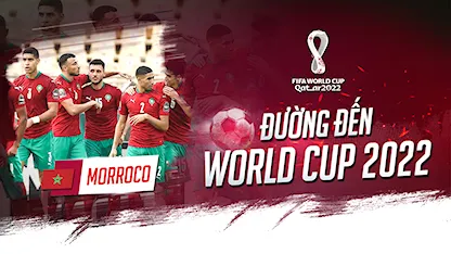 Morocco - Ôm mộng trở thành niềm tự hào của lục địa đen | Đường Đến World Cup 2022