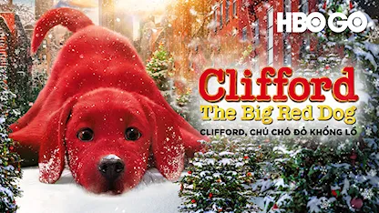 Clifford, Chú Chó Đỏ Khổng Lồ - 07 - Walt Becker - Darby Camp - Sienna Guillory - Jack Whitehall - Tony Hale