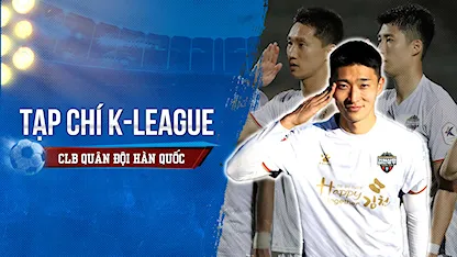 Tạp Chí K-League: CLB Quân Đội Hàn Quốc – Gimcheon Sangmu Có Gì Đặc Biệt?