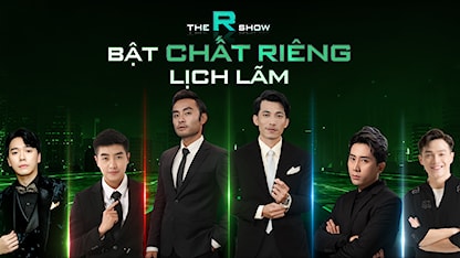 The R Show - Bật Chất Riêng Lịch Lãm - 15 - Dustin Phúc Nguyễn - Liên Bỉnh Phát - Vương Khánh