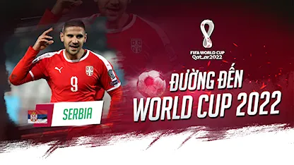 Serbia - Kẻ Ngáng Đường Nguy Hiểm | Đường Đến World Cup 2022
