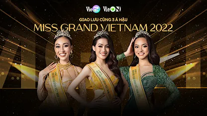 Giao lưu cùng 3 Á hậu Miss Grand Vietnam 2022