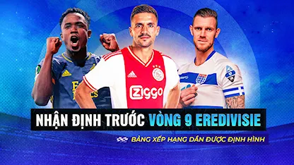 Nhận Định Trước Vòng 9 Eredivisie 2022/23: Các Vị Trí Trên Bảng Xếp Hạng Dần Được Định Hình