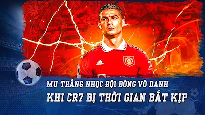 MU Thắng Nhọc Đội Bóng Vô Danh: Khi CR7 Bị Thời Gian Bắt Kịp | Nhịp Đập Bóng Đá