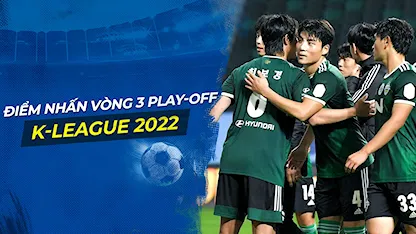 Điểm Nhấn Vòng 3 Play-Off K-League 1: Ulsan Chưa Thể Chính Thức Đăng Quang