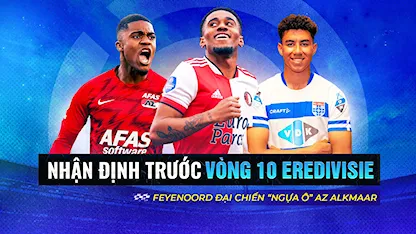 Nhận Định Trước Vòng 10 Eredivisie 2022/23: Feyenoord Đại Chiến “Ngựa Ô” AZ Alkmaar Nhận Định Trước Vòng 10 Eredivisie 2022/23: Feyenoord Đại Chiến “Ngựa Ô” AZ Alkmaar