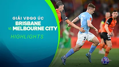 Highlights Brisbane - Melbourne (Vòng 2 - VĐQG Úc 2022/23)