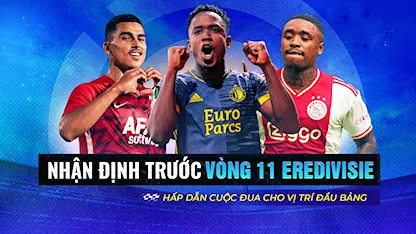 Nhận Định Trước Vòng 11 Eredivisie 2022/23: Hấp Dẫn Cuộc Đua Cho Vị Trí Đầu Bảng
