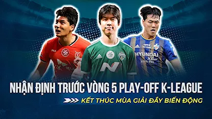 Nhận Định Vòng 5 Play-Off K-League 1 2022: Kết Thúc Mùa Giải Đầy Biến Động