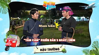 2 Ngày 1 Đêm - Tự Do Tự Lo - Hậu trường | Cris và Dương Lâm bị gài 