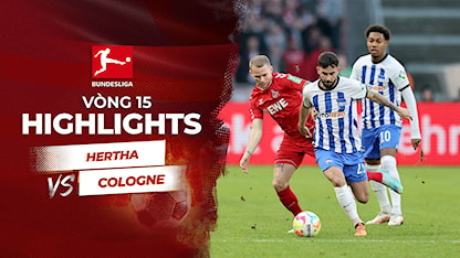 Highlights Hertha Berlin - Cologne (Vòng 15 - Giải VĐQG Đức 2022/23)