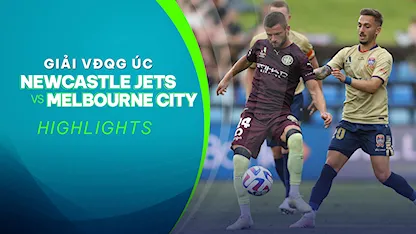Highlights Newcastle Jets - Melbourne City (Vòng 6 - Giải VĐQG Úc 2022/23)