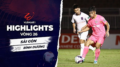 Highlights Sài Gòn - Bình Dương  (Vòng 26 - V-League 2022/23)