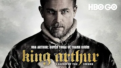 Vua Arthur: Huyền Thoại Về Thanh Gươm - 07 - Guy Ritchie - Charlie Hunnam - Astrid Bergès-Frisbey - Jude Law - Djimon Hounsou