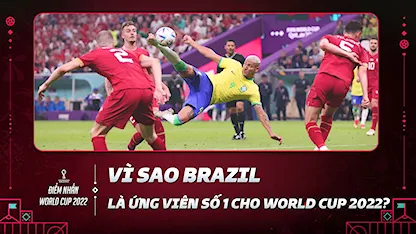 Vì Sao Brazil Là Ứng Viên Số 1 Cho World Cup 2022? | Điểm Nhấn World Cup 2022