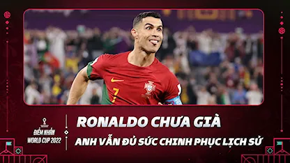 Ronaldo Chưa Già, Anh Vẫn Đủ Sức Chinh Phục Lịch Sử | Điểm Nhấn World Cup 2022 - 44 - Cristiano Ronaldo