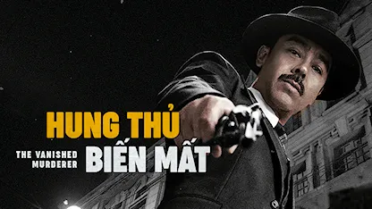 Hung Thủ Biến Mất - 22 - La Chí Lương - Lưu Thanh Vân - Lâm Gia Đống - Giang Nhất Yến - Lý Tiểu Lộ