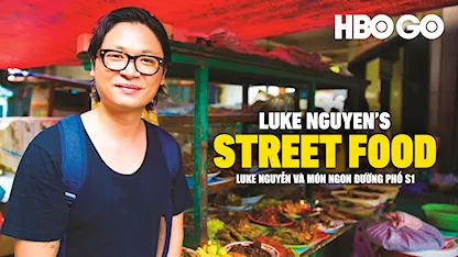 Luke Nguyễn Và Món Ngon Đường Phố Luke Nguyễn Và Món Ngon Đường Phố