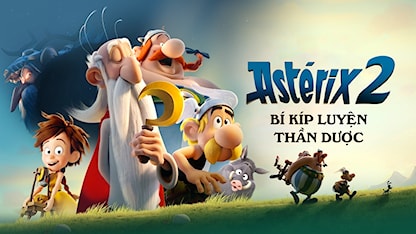 Asterix: Bí Kíp Luyện Thần Dược - 26 - Alexandre Astier - Louis Clichy - Alexandre Astier - Christian Clavier - Guillaume Briat