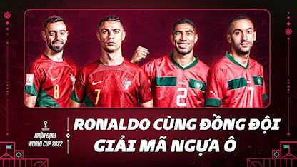 Bồ Đào Nha - Ma-rốc: Hiện Tượng Bắc Phi Có Bị Giải Mã? | Nhận Định World Cup 2022 - 26 - Cristiano Ronaldo