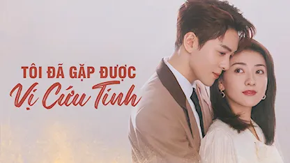 Tôi Đã Gặp Được Vị Cứu Tinh - 01 - Vương Chinh - Tăng Thuấn Hi - Lương Khiết - Châu Tử Hàn - Lý Lâm Phi