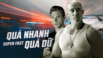 Quá Nhanh Quá Dữ Quá Nhanh Quá Dữ