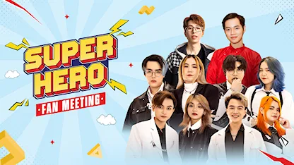 Họp Mặt Fan Hâm Mộ -  Super Hero Fan Meeting