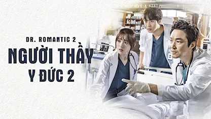 Người Thầy Y Đức 2 - Dr Romantic 2 - 15 - Yoo In Shik - Lee Sung Kyung - Han Seok Kyu - Ahn Hyo Seop