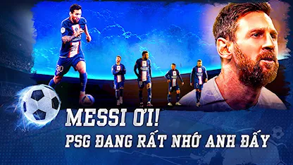 Messi ơi! PSG đã bắt đầu cảm thấy nhớ anh rồi | Nhịp Đập Bóng Đá - 01 - Lionel Messi - Mbappe